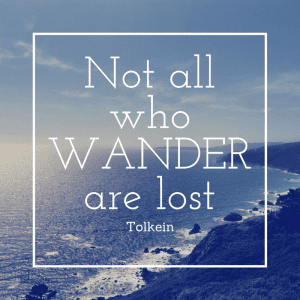 Not all who wander are lost