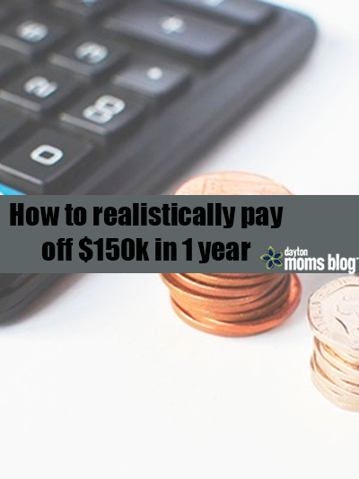 How to realistically payoff $150k in 1 year