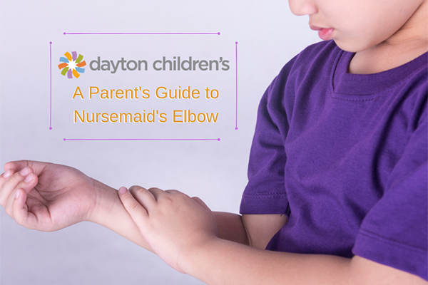 Dayton Children's - A Parent's Guide to Nursemaid's Elbow