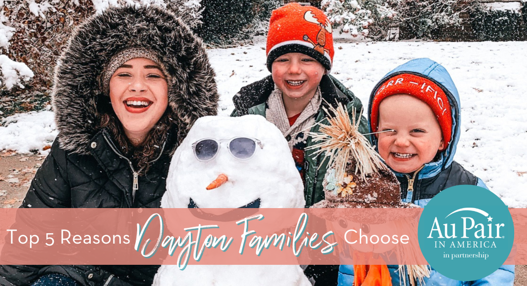 Top 5 reasons Dayton Families are Choosing to Host an Au Pair in America